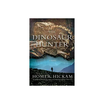 The Dinosaur Hunter - by Homer Hickam (Paperback)