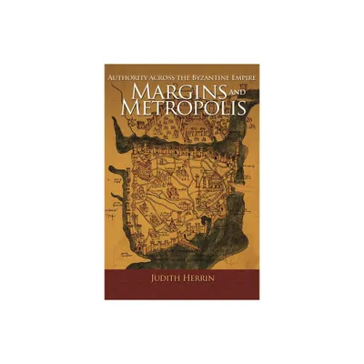 Margins and Metropolis - by Judith Herrin (Paperback)