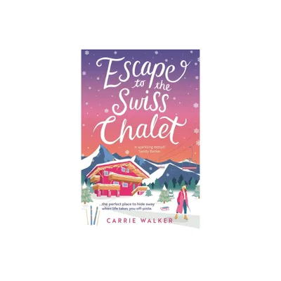 Escape to the Swiss Chalet - (Holiday Romance) by Carrie Walker (Paperback)