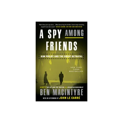 A Spy Among Friends - by Ben MacIntyre (Paperback)