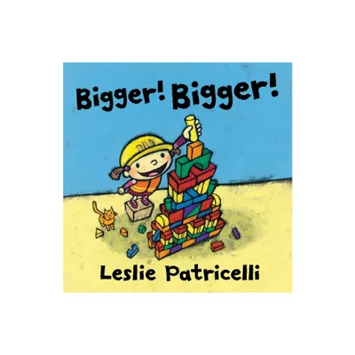 Bigger! Bigger! - by Leslie Patricelli (Hardcover)