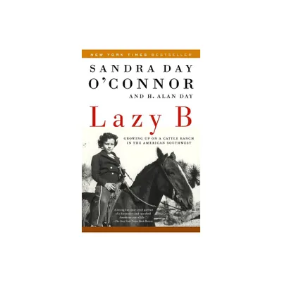 Lazy B - by Sandra Day OConnor & H Alan Day (Paperback)