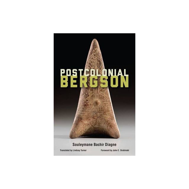 Postcolonial Bergson - by Souleymane Bachir Diagne (Paperback)