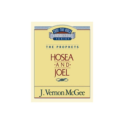 Thru the Bible Vol. 27: The Prophets (Hosea/Joel) - by J Vernon McGee (Paperback)