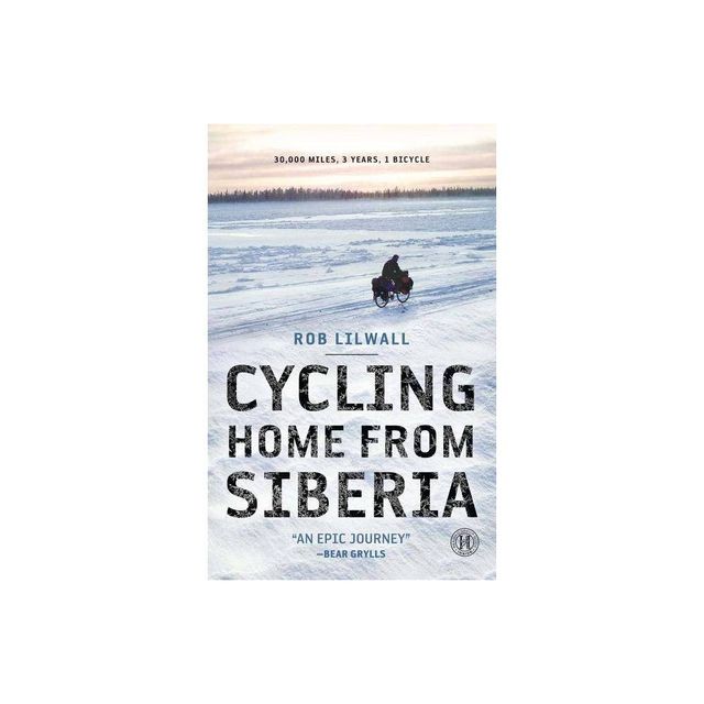 Cycling Home from Siberia - by Rob Lilwall (Paperback)