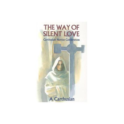 The Way of Silent Love - (Cistercian Studies) by A Carthusian (Paperback)