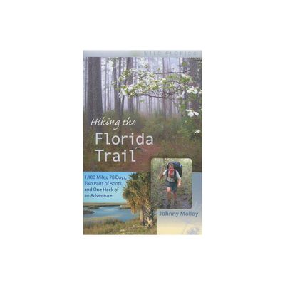 Hiking the Florida Trail - (Wild Florida) by Johnny Molloy (Paperback)