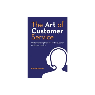 The Art of Customer Service - by Patrick Sanchez (Paperback)