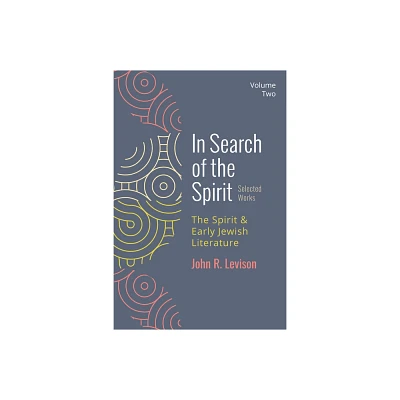 In Search of the Spirit: Selected Works, Volume Two - by John R Levison (Paperback)