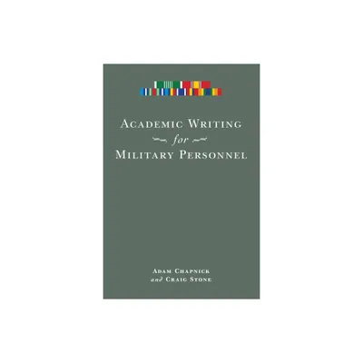 Academic Writing for Military Personnel - by Adam Chapnick & Craig Stone (Paperback)