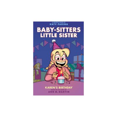 Karens Birthday: A Graphic Novel (Baby-Sitters Little Sister #6) - (Baby-Sitters Little Sister Graphix) by Ann M Martin (Hardcover)