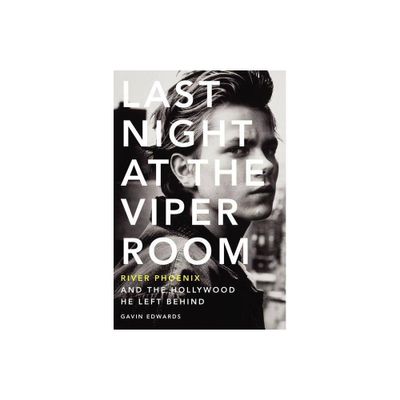 Last Night at the Viper Room - by Gavin Edwards (Paperback)