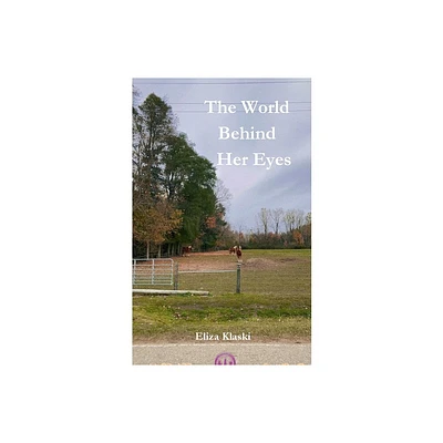 The World Behind Her Eyes - by Eliza Klaski (Paperback)