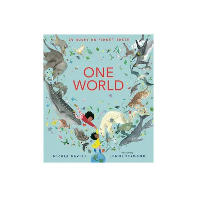 One World: 24 Hours on Planet Earth - by Nicola Davies (Hardcover)