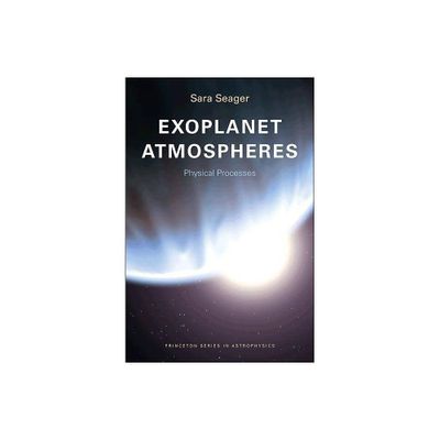 Exoplanet Atmospheres - (Princeton Astrophysics) by Sara Seager (Paperback)