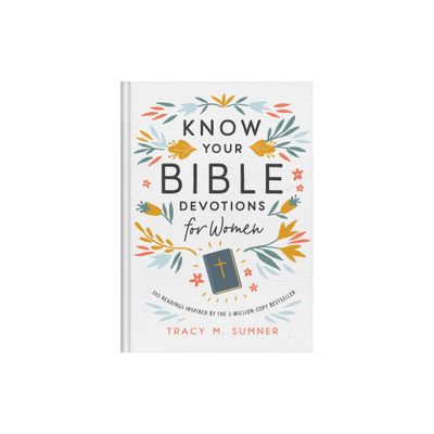 Know Your Bible Devotions for Women - by Tracy M Sumner (Hardcover)