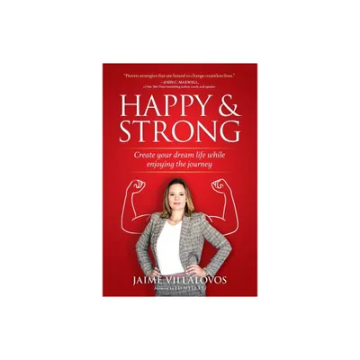 Happy and Strong - by Jaime Villalovos (Hardcover)