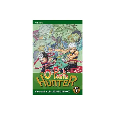 O-Parts Hunter, Vol. 7 - by Seishi Kishimoto (Paperback)