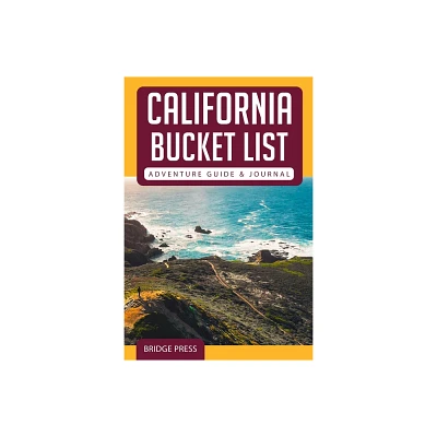 California Bucket List Adventure Guide & Journal - by Bridge Press (Paperback)