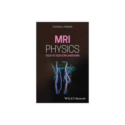 MRI Physics - by Stephen J Powers (Paperback)