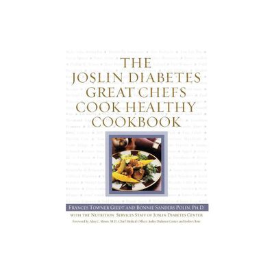 The Joslin Diabetes Great Chefs Cook Healthy Cookbook - by Frances Giedt & Bonnie Sanders Polin Ph D (Paperback)