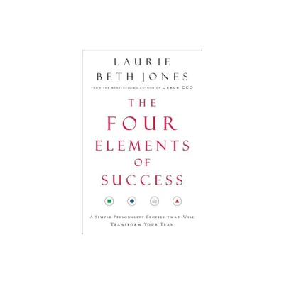 The Four Elements of Success - by Laurie Beth Jones (Paperback)