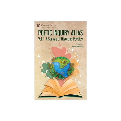 Poetic Inquiry Atlas Vol. 1 - (Education) by Adam Vincent (Paperback)