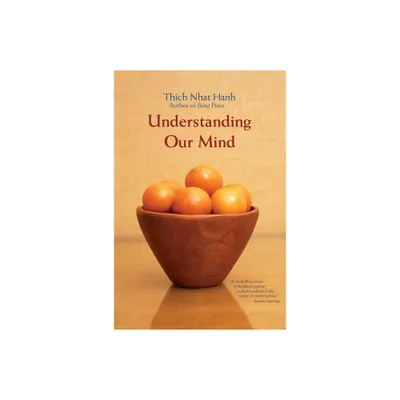 Understanding Our Mind - by Thich Nhat Hanh (Paperback)