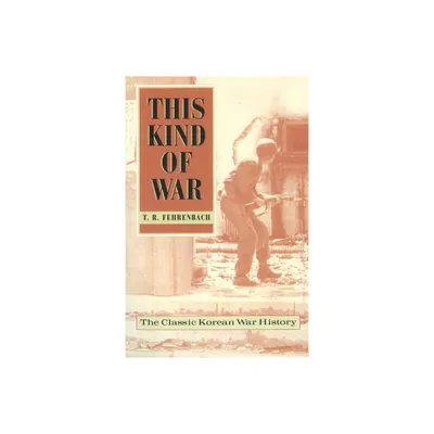 This Kind of War - 50th Edition by T R Fehrenbach (Paperback)