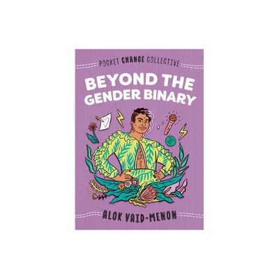 Beyond the Gender Binary - (Pocket Change Collective) by Alok Vaid-Menon (Paperback)