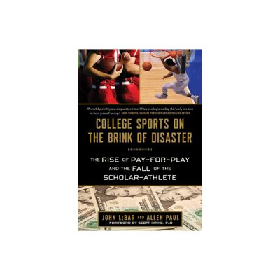 College Sports on the Brink of Disaster - by John Lebar & Allen Paul (Hardcover)