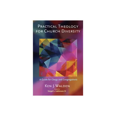 Practical Theology for Church Diversity - by Ken J Walden (Hardcover)