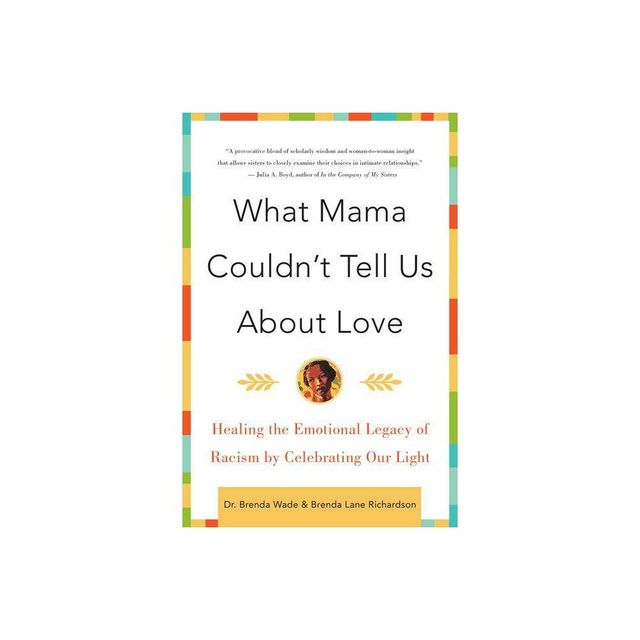 What Mama Couldnt Tell Us about Love - by Brenda Richardson & Wade (Paperback)