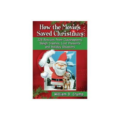 How the Movies Saved Christmas - by William D Crump (Paperback)