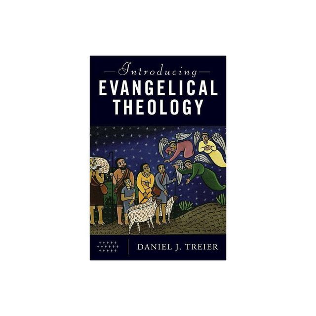 Introducing Evangelical Theology - by Daniel J Treier (Paperback)