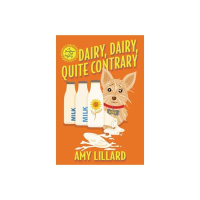 Dairy, Dairy, Quite Contrary - (A Sunflower Caf Mystery) by Amy Lillard (Paperback)