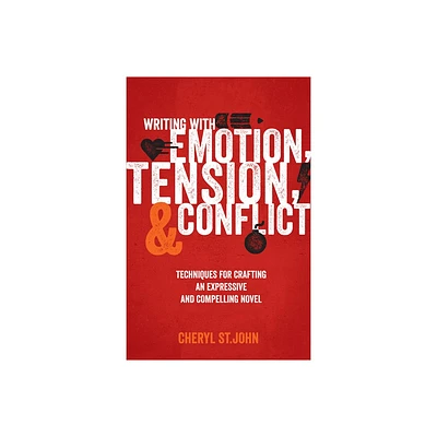 Writing With Emotion, Tension, and Conflict - by Cheryl St John (Paperback)