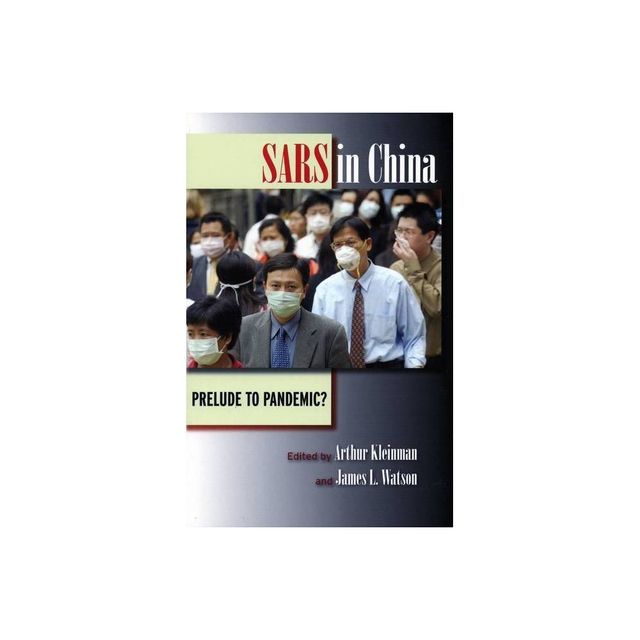 Sars in China - by Arthur Kleinman & James L Watson (Paperback)