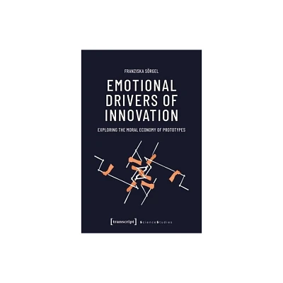 Emotional Drivers of Innovation - (Science Studies) by Franziska Srgel (Paperback)