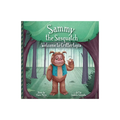 Sammy The Sasquatch - by Claire Marie (Paperback)