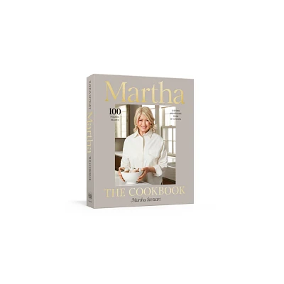 Martha: The Cookbook - by Martha Stewart (Hardcover)