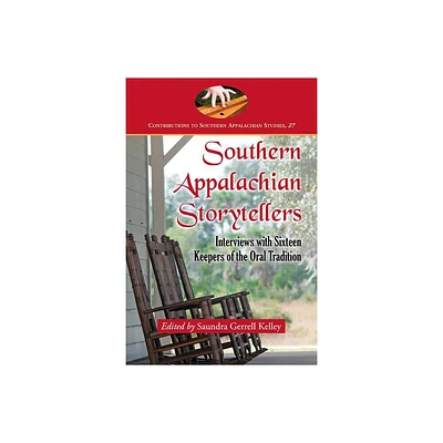 Southern Appalachian Storytellers - (Contributions to Southern Appalachian Studies) by Saundra Gerrell Kelley (Paperback)