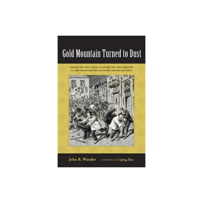 Gold Mountain Turned to Dust - by John R Wunder (Paperback)