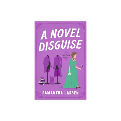 A Novel Disguise - (A Lady Librarian Mystery) by Samantha Larsen (Paperback)