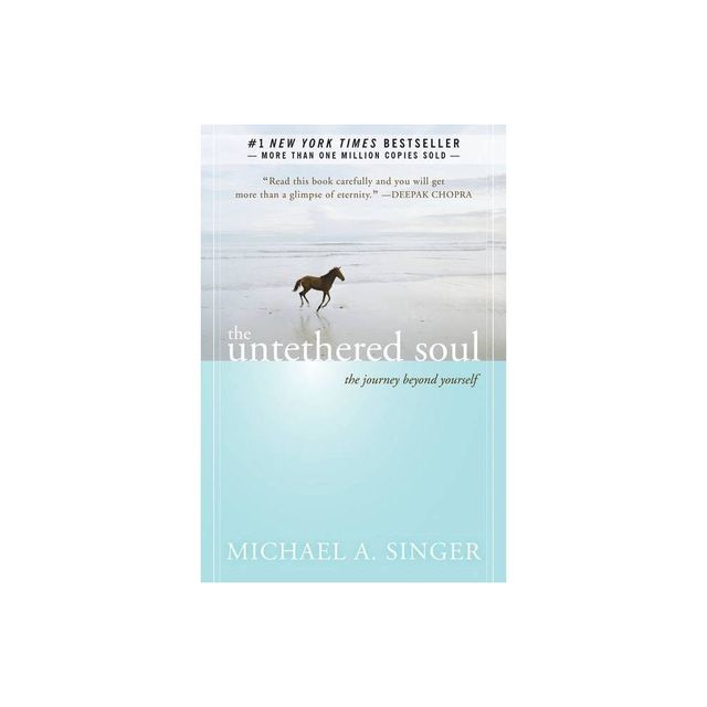 The Untethered Soul: The Journey Beyond Yourself - by Michael A. Singer (Paperback)