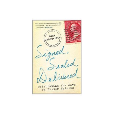 Signed, Sealed, Delivered - by Nina Sankovitch (Paperback)