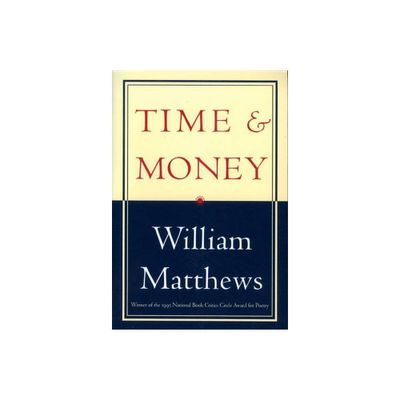 Time & Money - by William Matthews (Paperback)