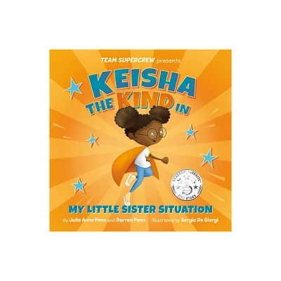 Keisha the Kind in My Little Sister Situation - (Team Supercrew) by Julie Anne Penn & Darren Penn (Hardcover)