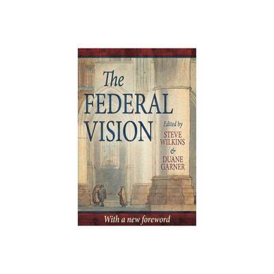 The Federal Vision - by Peter J Leithart (Paperback)