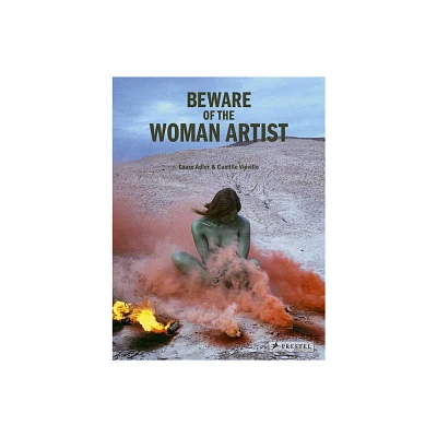 Beware of the Woman Artist - by Laure Adler & Camille Viville (Hardcover)